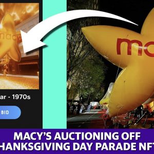 Macy’s auctioning off Thanksgiving Day Parade NFTs