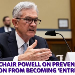 Fed Chair Jerome Powell on preventing inflation from becoming 'entrenched'