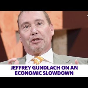 Jeffrey Gundlach on signs of an economic slowdown