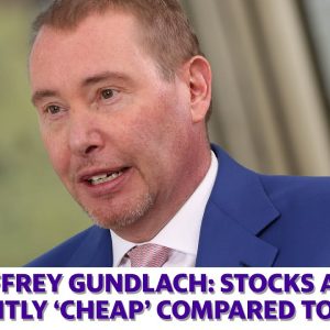 Jeffrey Gundlach: Stocks are currently ‘cheap’ compared to bonds