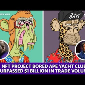 NFT Bored Ape Yacht Club surpassed $1 billion in total traded volume on NFT platform OpenSea