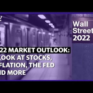 Market outlook 2022: A look at inflation, stocks, the Fed and more