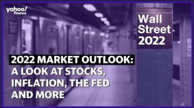 Market outlook 2022: A look at inflation, stocks, the Fed and more