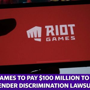 Riot Games to pay $100 million to settle gender discrimination lawsuit